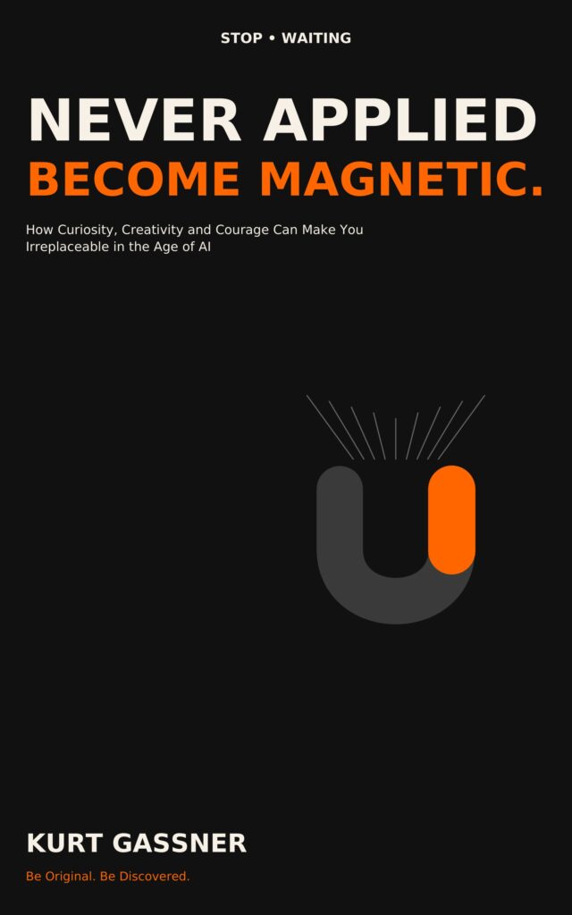 Book cover of Never Applied. Become Magnetic. by Kurt Gassner